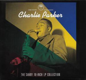 Parker, Charlie - The Savoy 10-Inch LP Collection