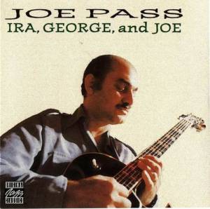 Pass, Joe - Ira, George And Joe