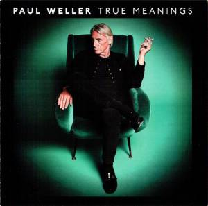 PAUL WELLER - TRUE MEANINGS