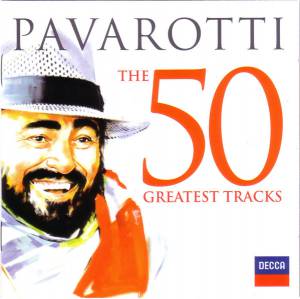 Pavarotti, Luciano - The 50 Greatest Tracks