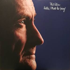 PHIL COLLINS - HELLO, I MUST BE GOING