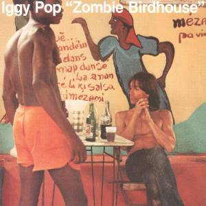 Pop, Iggy - Zombie Birdhouse
