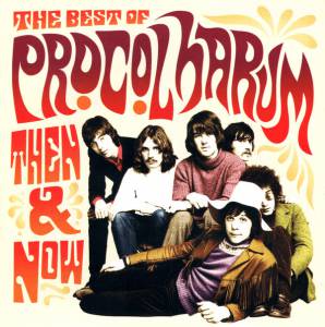 Procol Harum - The Best Of Procol Harum Then & Now