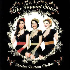 Puppini Sisters, The - Betcha Bottom Dollar