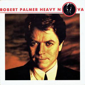 Robert Palmer - Heavy Nova