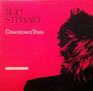 Rod Stewart - Downtown Train (Selections From The Storyteller Anthology)