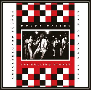Rolling Stones, The; Waters, Muddy - Live At The Checkerboard Lounge