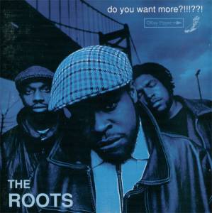 Roots, The - Do You Want More?