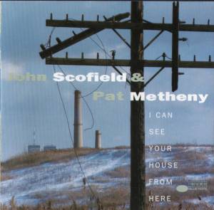 Scofield, John; Metheny, Pat - I Can See Your House From Here