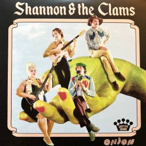 SHANNON & THE CLAMS - ONION