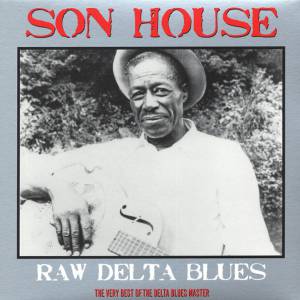 SON HOUSE - RAW DELTS BLUES BEST OF