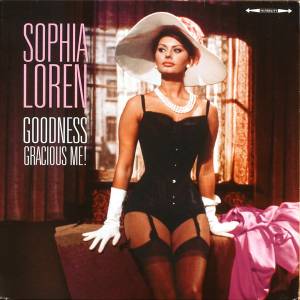 SOPHIA LOREN - GOODNESS GRACIOUS ME!