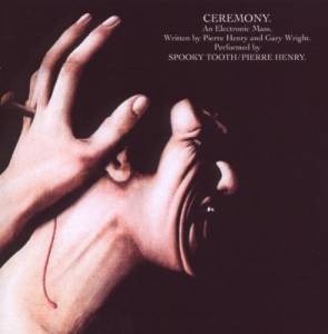 Spooky Tooth - Ceremony: An Electronic Mass