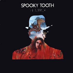 Spooky Tooth - The Mirror