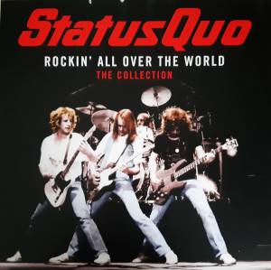Status Quo - Rockin’ All Over The World: The Collection