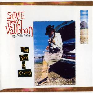 STEVIE RAY / DOUBLE TROUBLE VAUGHAN - THE SKY IS CRYING