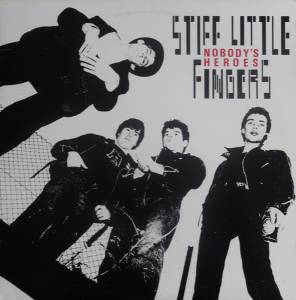 Stiff Little Fingers - Nobody's Heroes