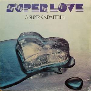 Super Love - A Super Kinda Feelin'