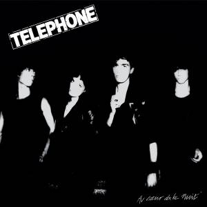 TELEPHONE - AU COEUR DE LA NUIT