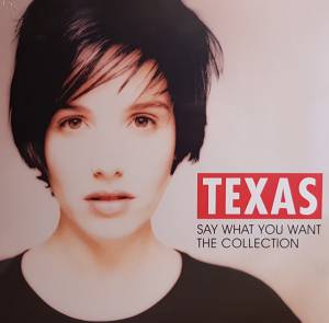 Texas - Say What You Want: The Collection
