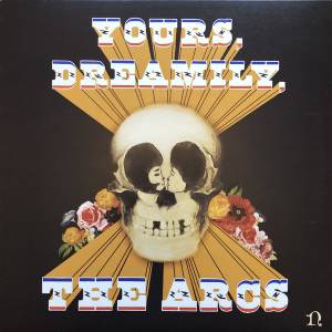 THE ARCS - YOURS, DREAMILY,