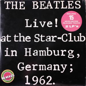 The Beatles - Live! At The Star-Club In Hamburg, Germany; 1962.