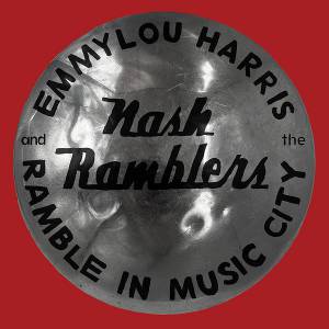 THE  EMMYLOU / NASH RAMBLERS HARRIS - RAMBLE IN MUSIC CITY: THE LOST CONCERT
