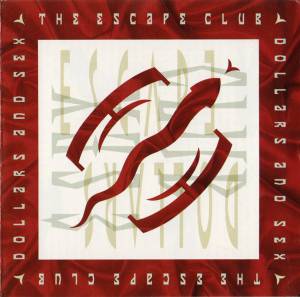 The Escape Club - Dollars And Sex