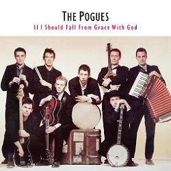 THE POGUES - IF I SHOULD FALL FROM GRACE WITH GOD