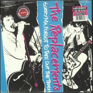 THE REPLACEMENTS - SORRY MA, FORGOT TO TAKE OUT THE TRASH