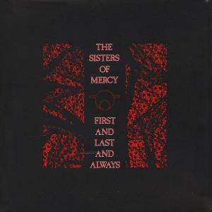 THE SISTERS OF MERCY - FIRST AND LAST AND ALWAYS
