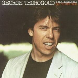 Thorogood, George - Bad To The Bone