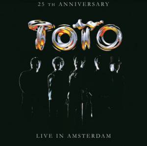 TOTO - LIVE IN AMSTERDAM - 25TH ANIVERSARY