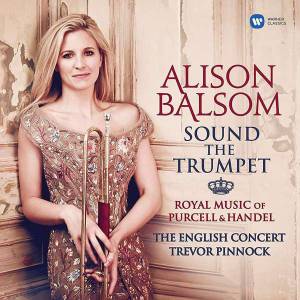 TREVOR PINNOCK THE ENGLISH CONCERT ALISON BALSOM - SOUND THE TRUMPET - ROYAL MUSIC OF PURCELL & HANDEL