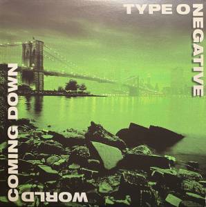 TYPE O'NEGATIVE - WORLD COMING DOWN
