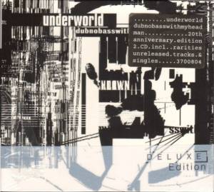 Underworld - Dubnobasswithmyheadman (deluxe)