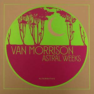 VAN MORRISON - ASTRAL WEEKS ALTERNATIVE