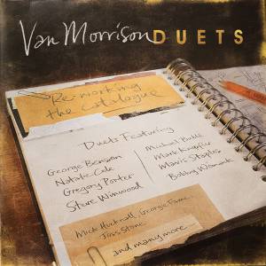VAN MORRISON - DUETS: REWORKING THE CATALOGUE