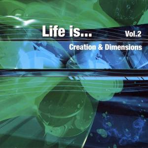 Various - Life Is...(Vol. 2 Creation & Dimensions)