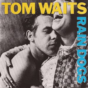 Waits, Tom - Rain Dogs