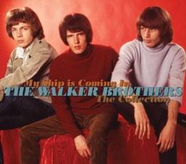 Walker Brothers - My Ship Is Coming In: The Collection