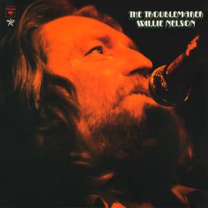 WILLIE NELSON - THE TROUBLEMAKER
