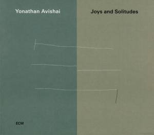 YONATHAN AVISHAI TRIO - JOYS AND SOLITUDES