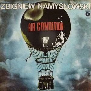 Zbigniew Namyslowski Air Condition - Follow Your Kite