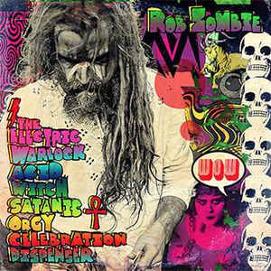 Zombie, Rob - The Electric Warlock Acid Witch Satanic Orgy Celebration